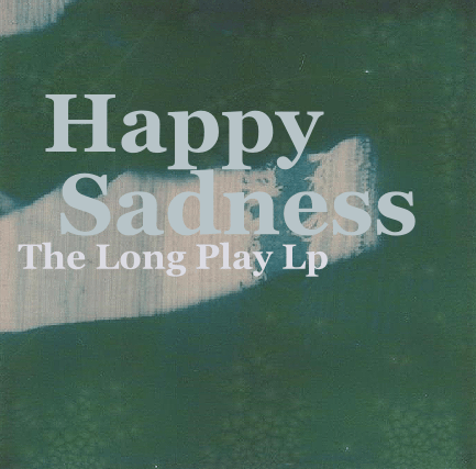 Image of Happy Sadness - The Long Play LP (2015) CD