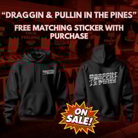 Image 1 of HOODIE - Draggin’ & Pullin’ In The Pines w/ FREE Matching STICKER