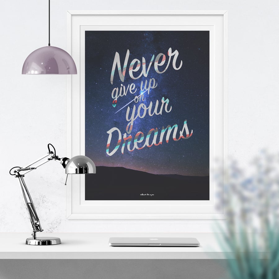 Image of NEVER GIVE UP ON YOUR DREAMS - UV Fine Art Print