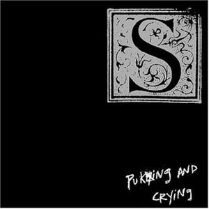 Image of S - Puking & Crying