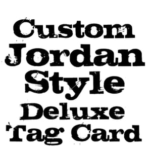 Image of Custom Jordan DELUXE Tag Card