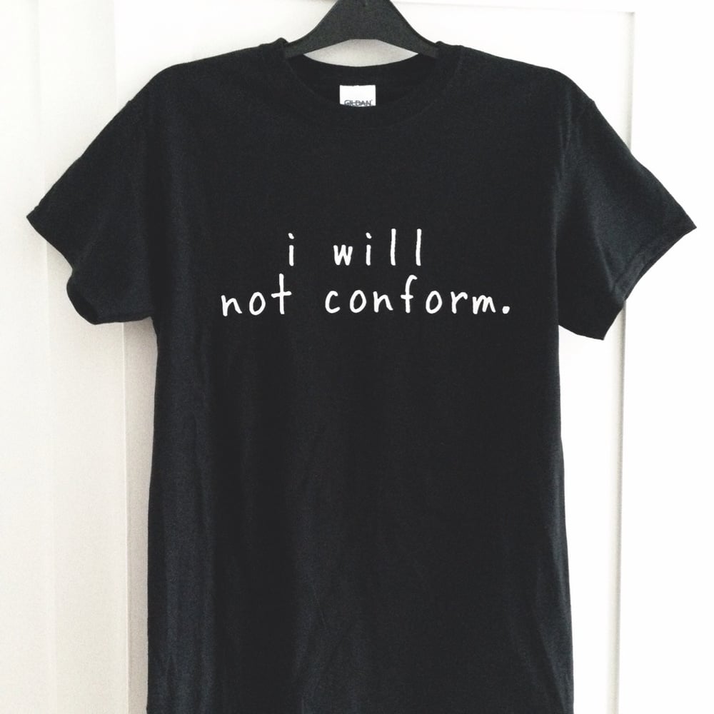 Image of I WILL NOT CONFROM TEE