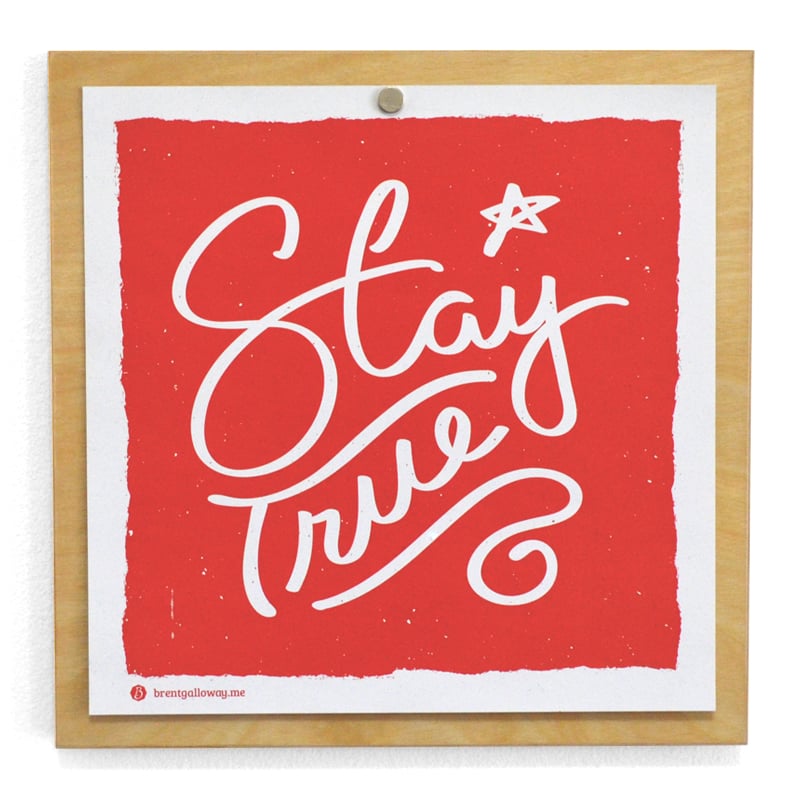Image of Stay True 9x9