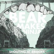 Image of Bear Makes Ninja - Shouting at Bridges