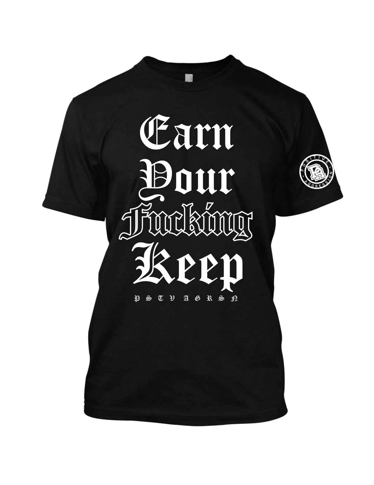 Earn Your Keep / POSITIVE AGGRESSION STREETWEAR