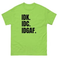 Image 1 of Unisex classic tee, IDK IDC IDGAF T-Shirt | Funny Attitude Bold Humor Graphic Tee