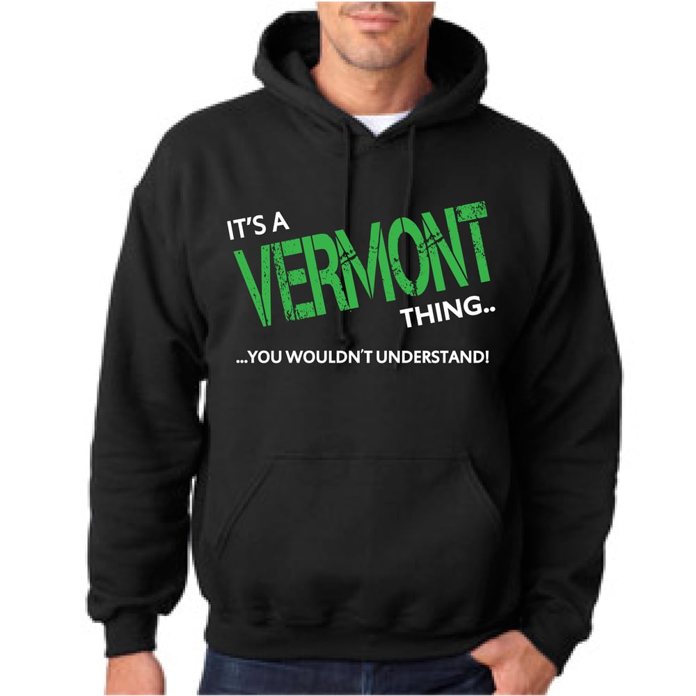Image of It's a Vermont Thing Hooded Sweatshirt - Vermont Hoodie - Available in Kids and Adult Sizes