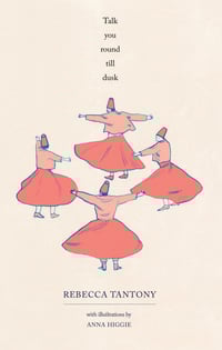 Image 1 of Talk You Round Till Dusk by Rebecca Tantony - with illustrations by Anna Higgie