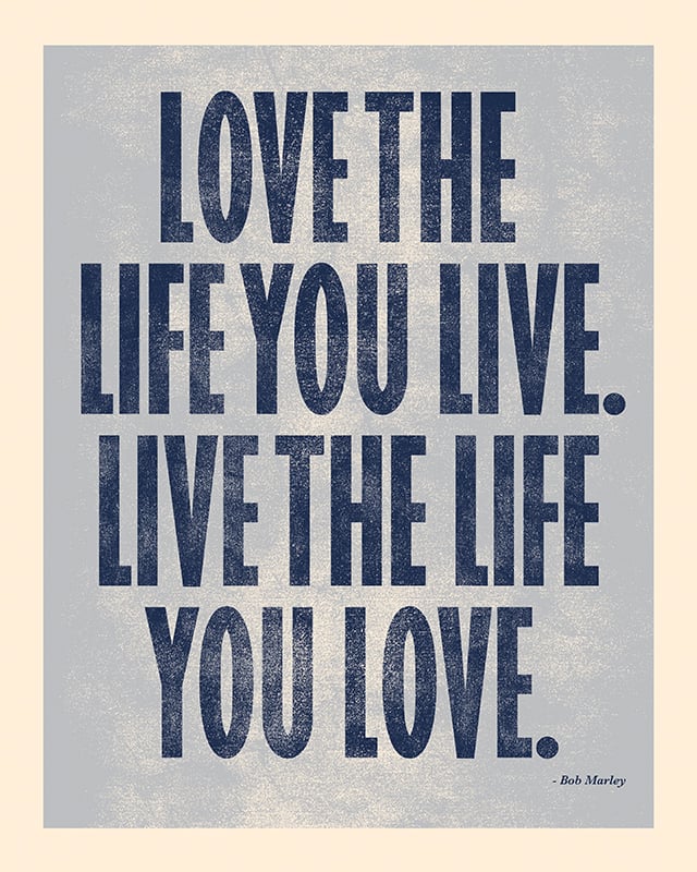 Subject Matter Studio Love The Life You Live Live The Life You Love