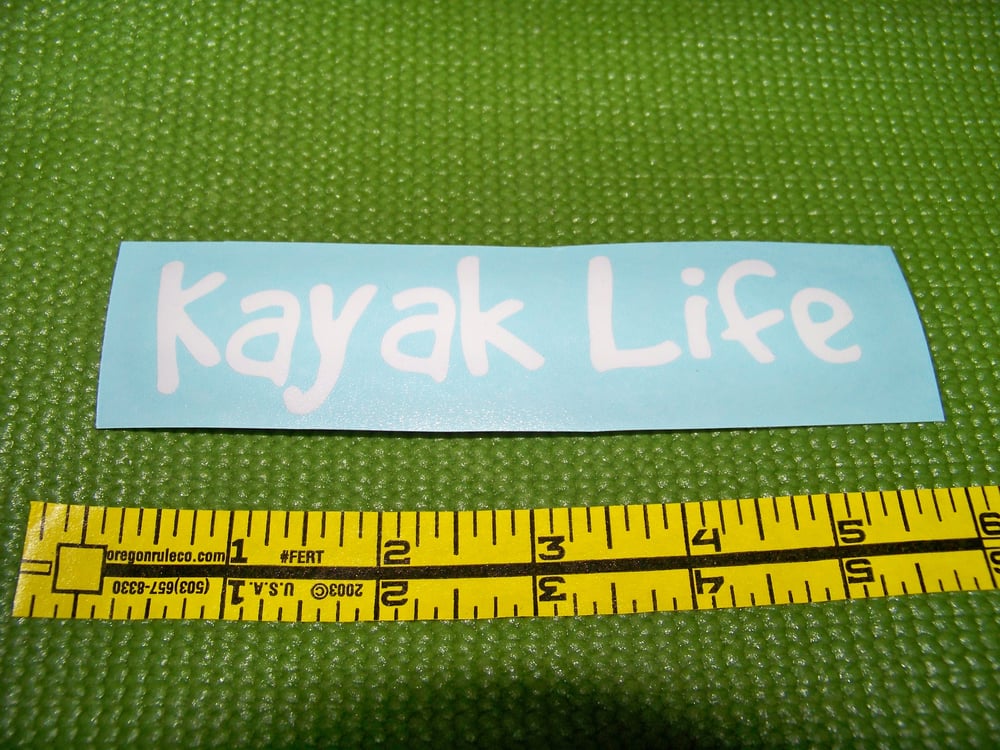 Image of "Kayak Life" Decal. Heavy Duty, Waterproof, and awesome...