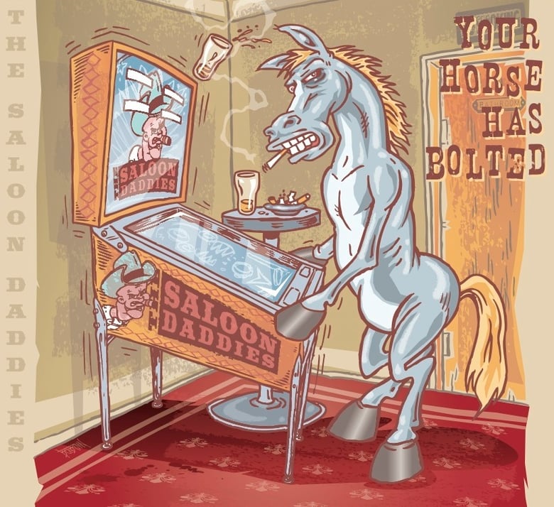 Image of The Saloon Daddies - Your Horse Has Bolted