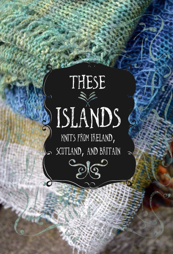 Image of These Islands: Knits from Ireland, Scotland, and Britain