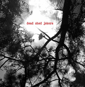 Image of Dead Shed Jokers CD