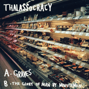 Image of Thalassocracy - Graves (b/w The glory of man by minutemen) 7"