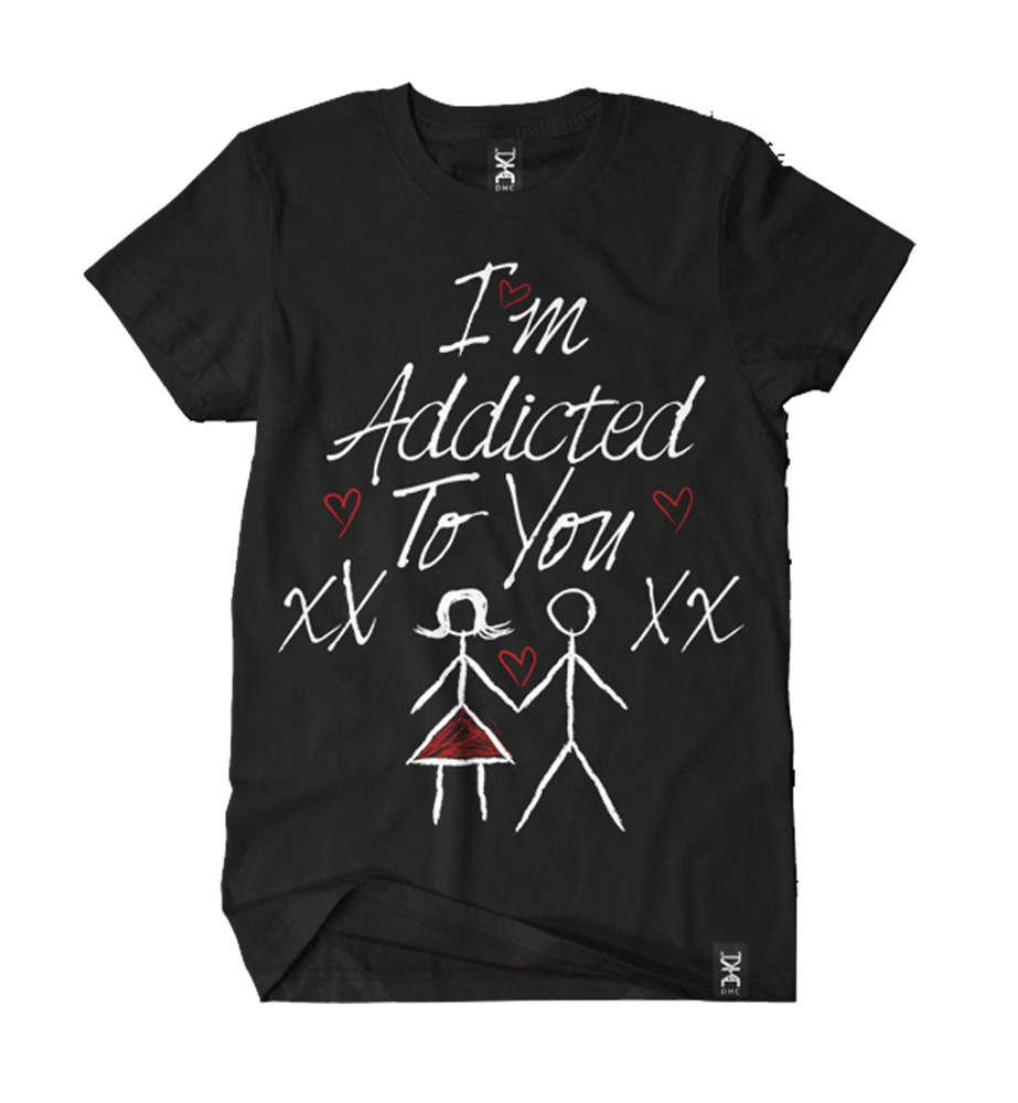 Image of I'M ADDICTED TO YOU T-SHIRT - BLACK