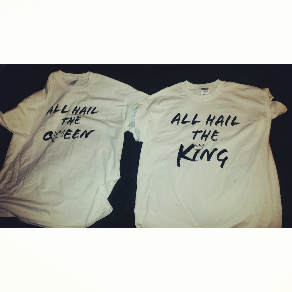 Image of All Hail The Queen/King T-Shirt