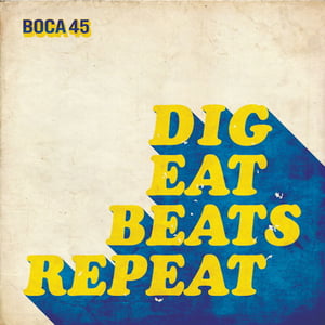 Image of Boca 45 - Dig Eat Beats Repeat LP