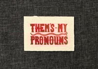 Image 1 of Them’s My Pronouns Patches