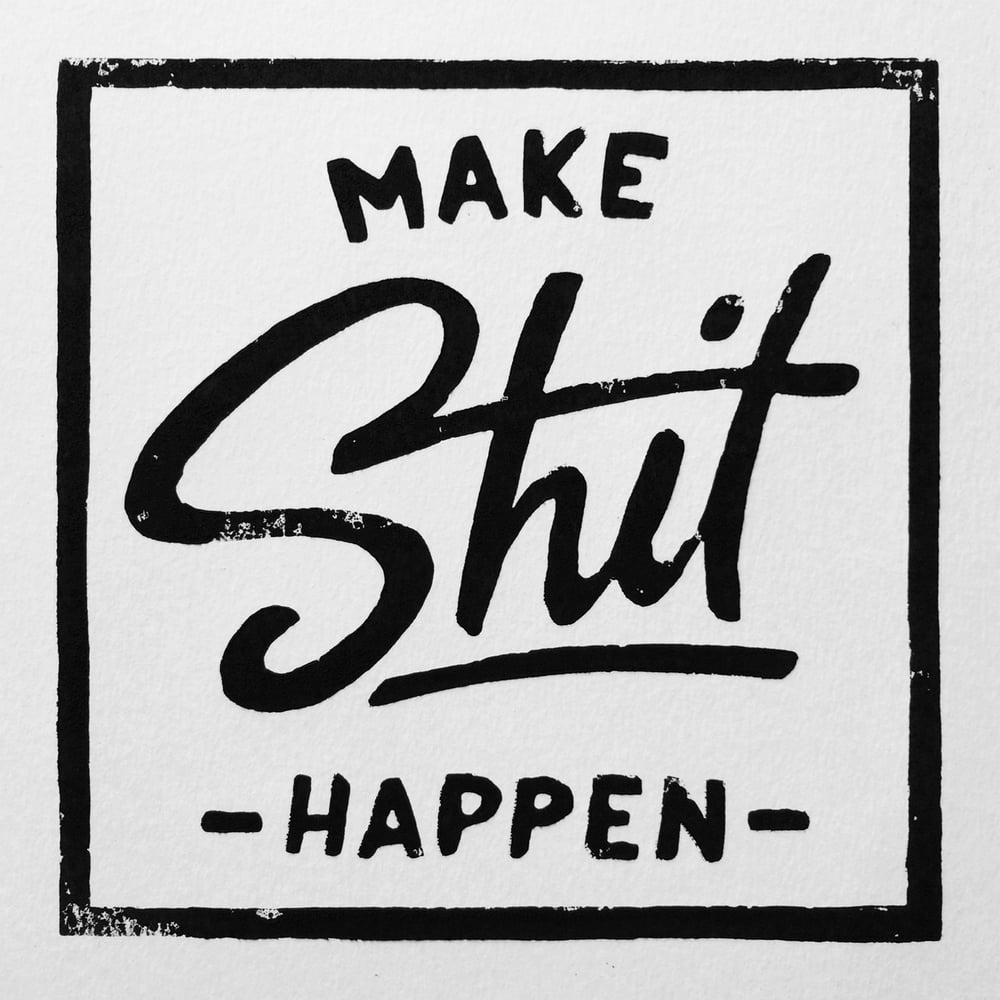 Image of Make Shit Happen Lino Print