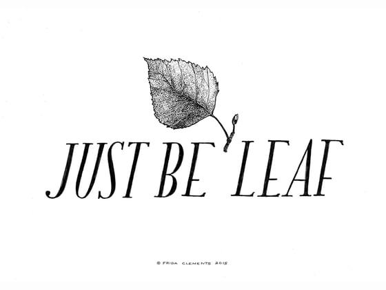Image of Just Be Leaf / Mini Print