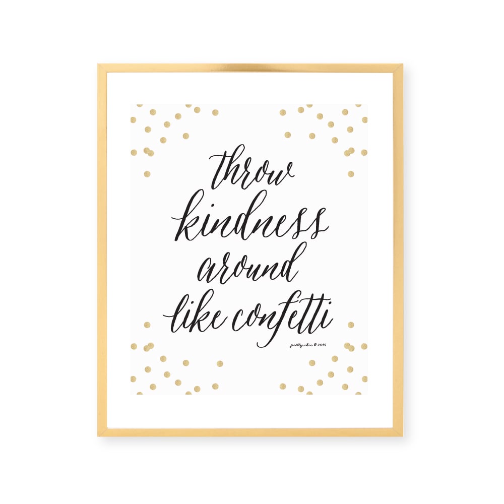Image of Throw Kindness Around Like Confetti Art Print 