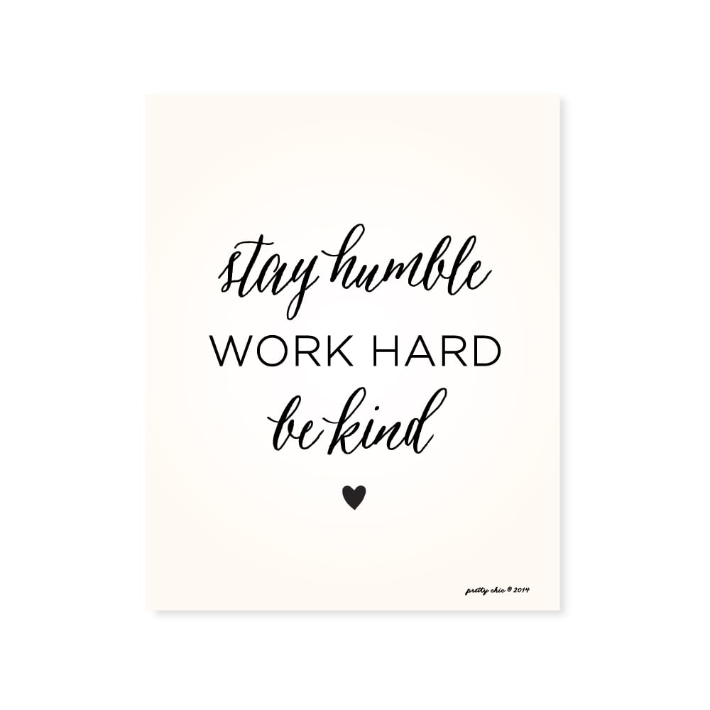 Image of Stay Humble. Work Hard. Be Kind. ♥ Art Print