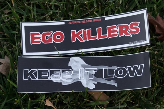 Image of Keep it low, ego killers