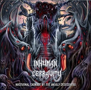Image of INHUMAN DEPRAVITY Nocturnal Carnage By The Unholy Desecrator CD