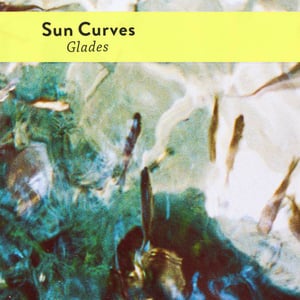 Image of Sun Curves - 'Glades' (LP)