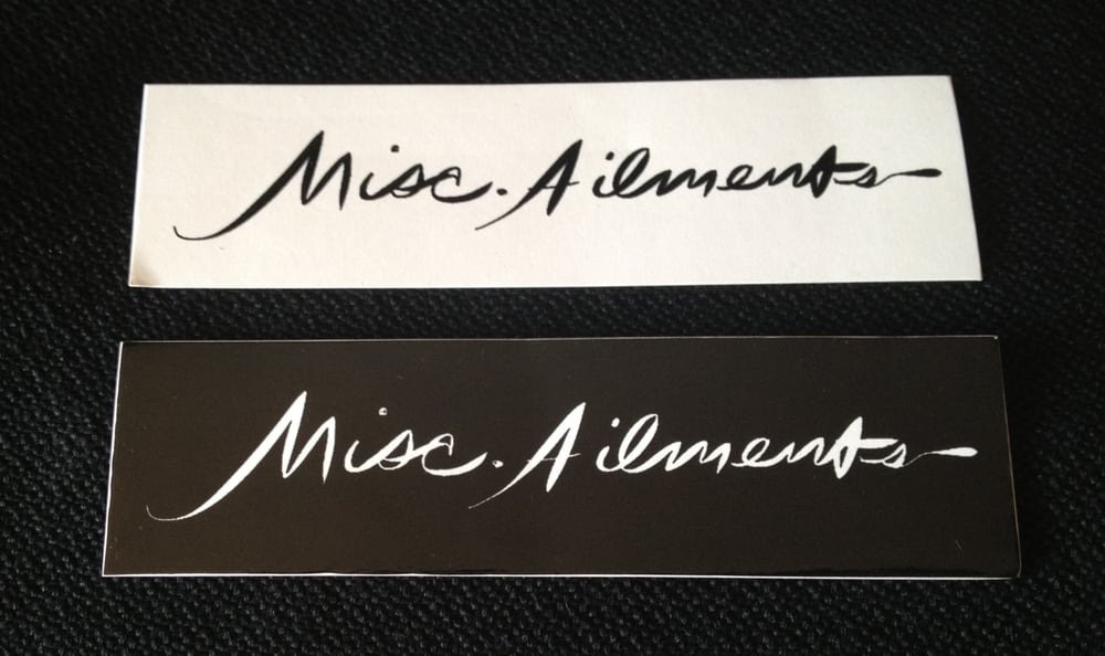 Image of MISC AILMENTS STICKERS (WHITE or BLACK) *shipping included