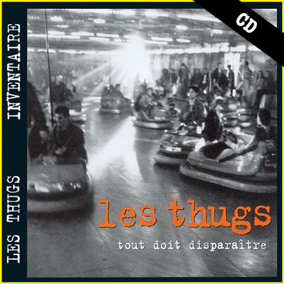 LES THUGS "Tout Doit Disparaitre" CD
