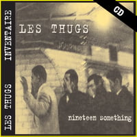 LES THUGS "Nineteen Something" CD