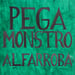 Image of PEGA MONSTRO - 'Alfarroba' 
