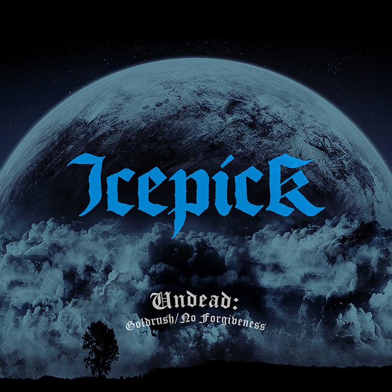 Image of Icepick - Undead: Goldrush/No Forgiveness LP