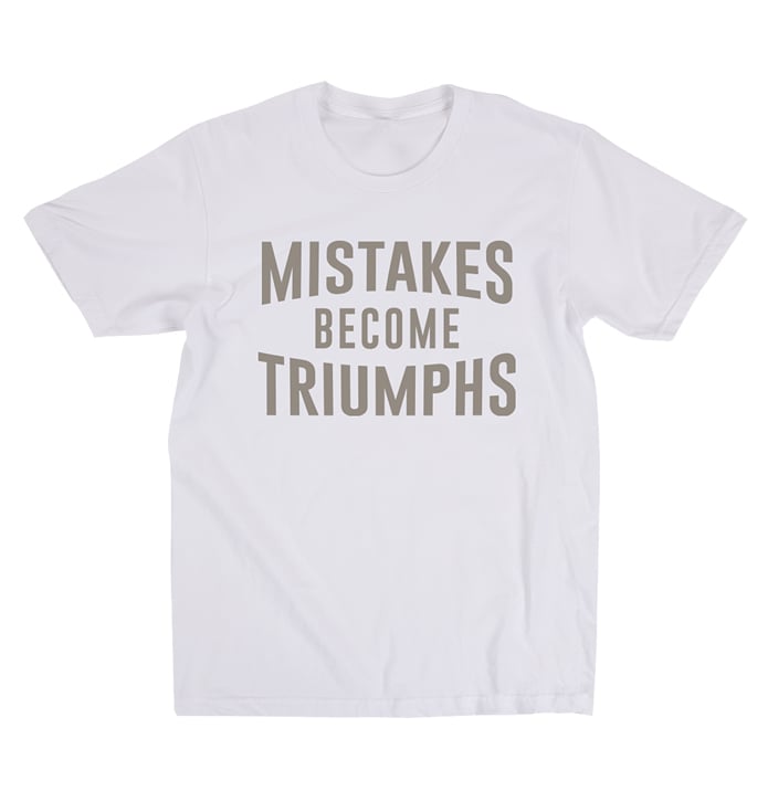Image of Mistakes Become Triumphs (White) 