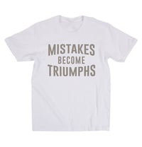 Image 1 of Mistakes Become Triumphs (White) 