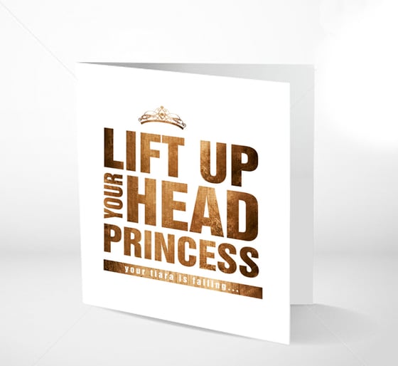 Image of GRATULASJONSKORT - Lift up yuor head princess 14 x 14