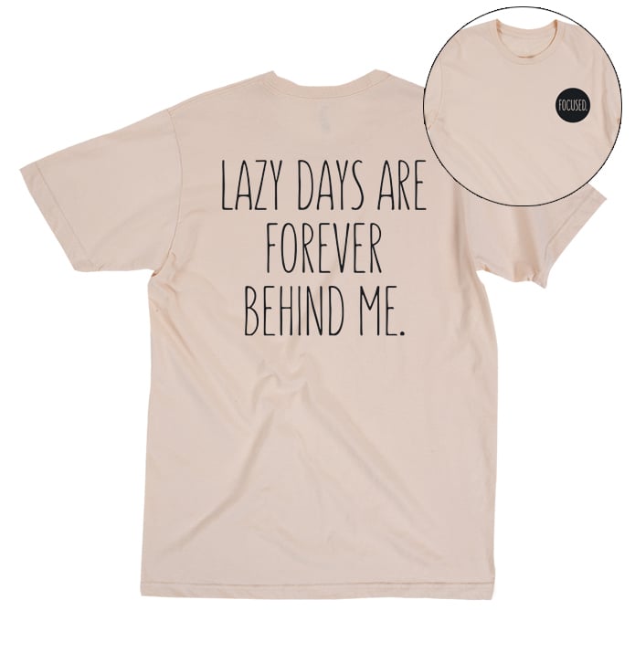 Image of Lazy Days Are Forever Behind Me Tee