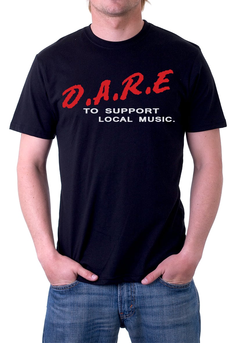 Image of "D.A.R.E" Support Local Music Tee's