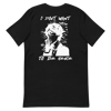 I DONT WANT TO BE HERE Black T-SHIRT 