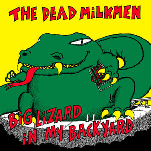 Image of The Dead Milkmen - Big Lizard in My Backyard LP