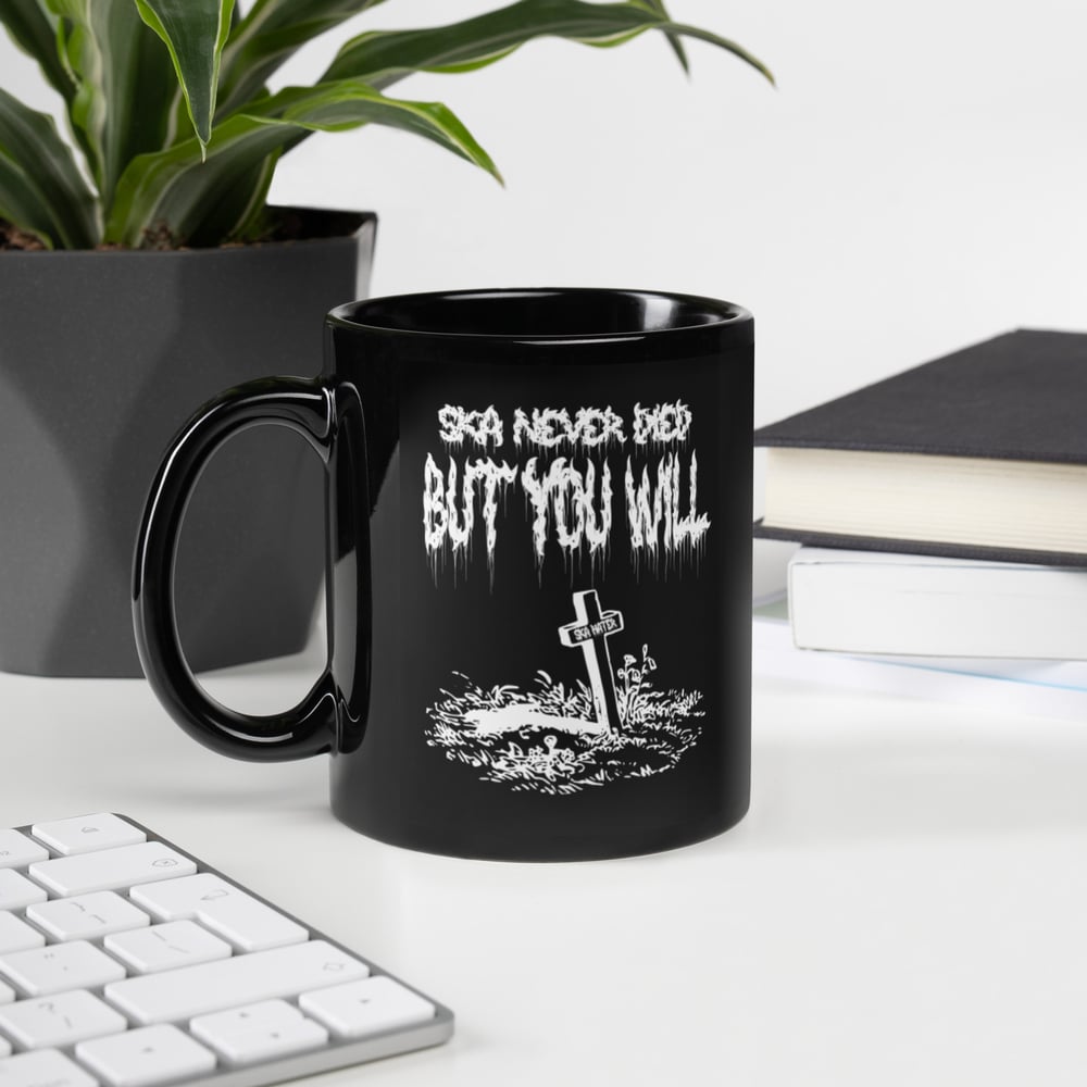 Ska Never Died But You Will Black Glossy Mug