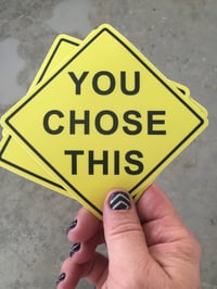 You Chose This Sticker