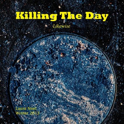 Image of Killing The Day Winter 2013/Volume 1/Likewise