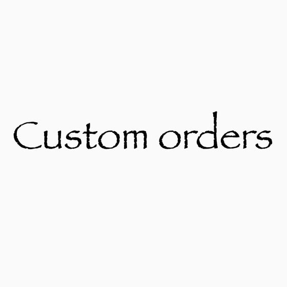Image of custom orders 