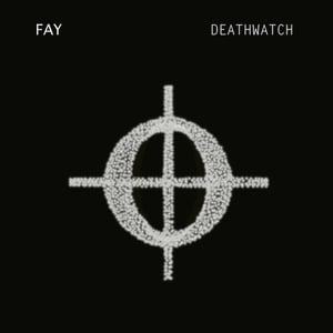 Image of FAY - Deathwatch Vinyl 12"