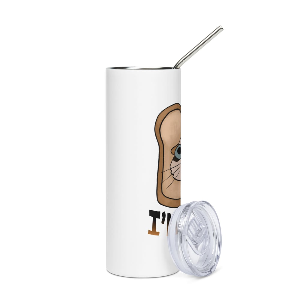 Image of I'm Toast Cat - Stainless steel tumbler