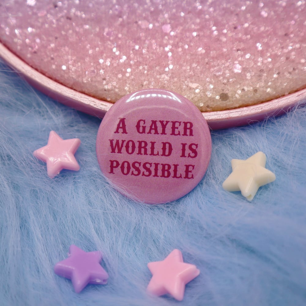 Image of A Gayer World Is Possible Button Badge