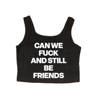 Image 3 of CAN WE FUCK AND STILL BE FRIENDS CROP TANK