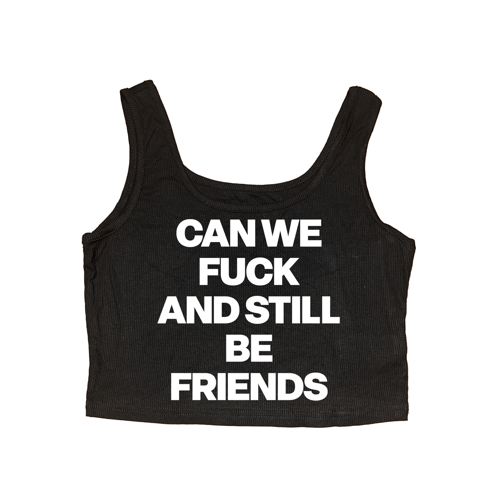 CAN WE FUCK AND STILL BE FRIENDS CROP TANK | CAOSCREATES.ART